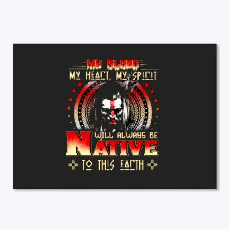 My Blood Will Always Be Native